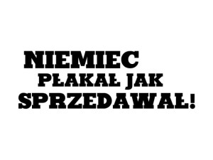 Naklejka "Niemiec płakał jak sprzedawal" 15 cm (czarna)