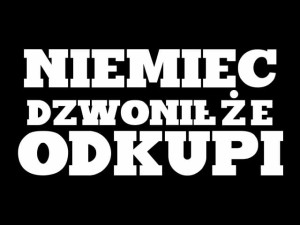 Naklejka "Niemiec dzwonił że odkupi" 12 cm (biała)