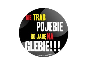 Naklejka "Nie trąb po*ebie, jadę na glebie" 10 cm