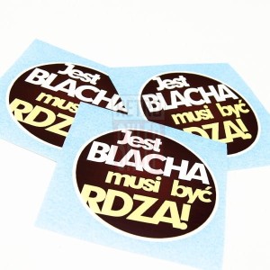 Naklejka "Jest blacha, musi być rdza!" 8 cm