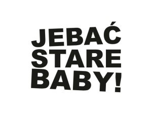 Naklejka "Jeba* stare baby" 10 cm (czarna)